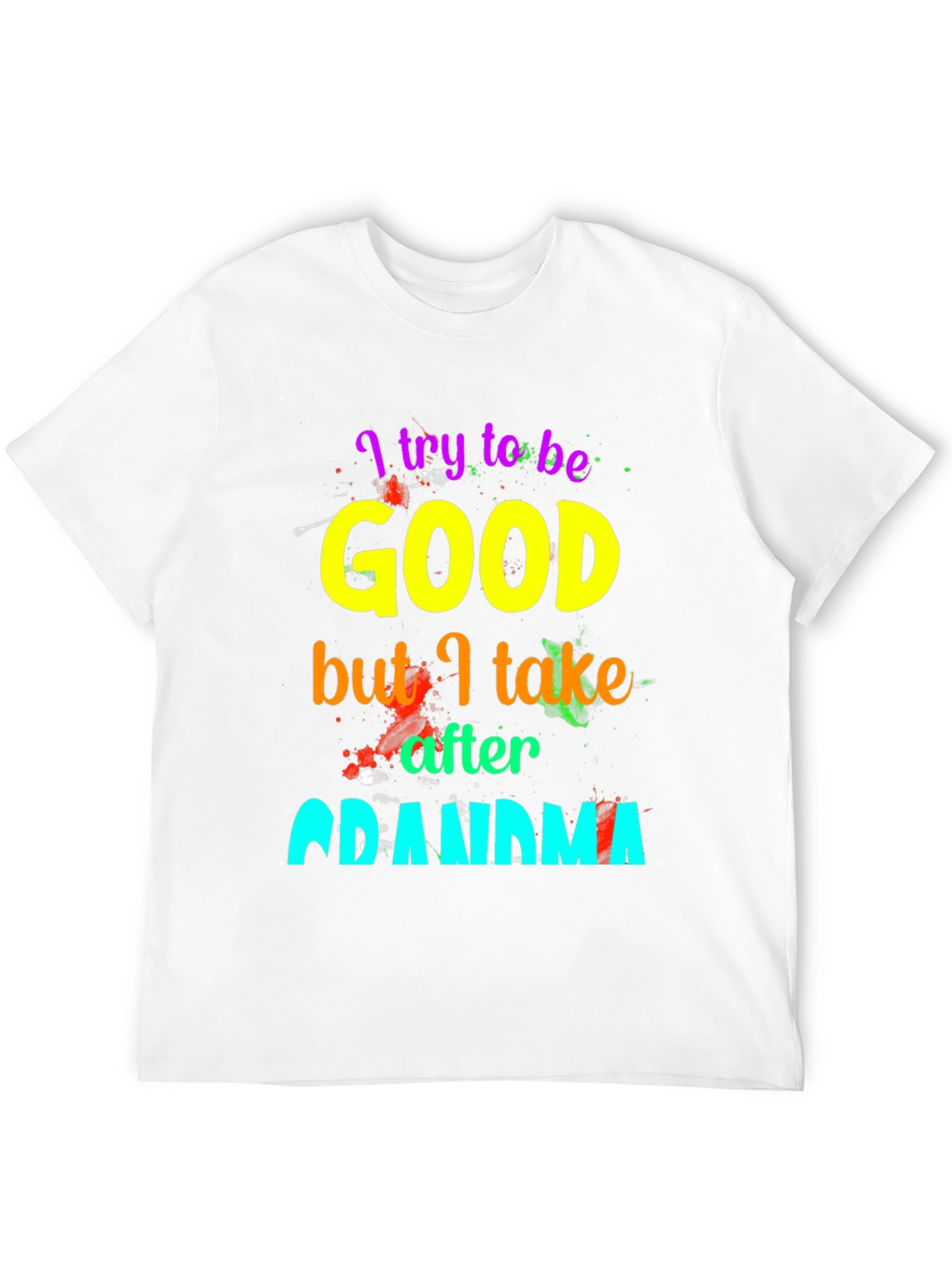 I Try To Be Good Grandma T-Shirt