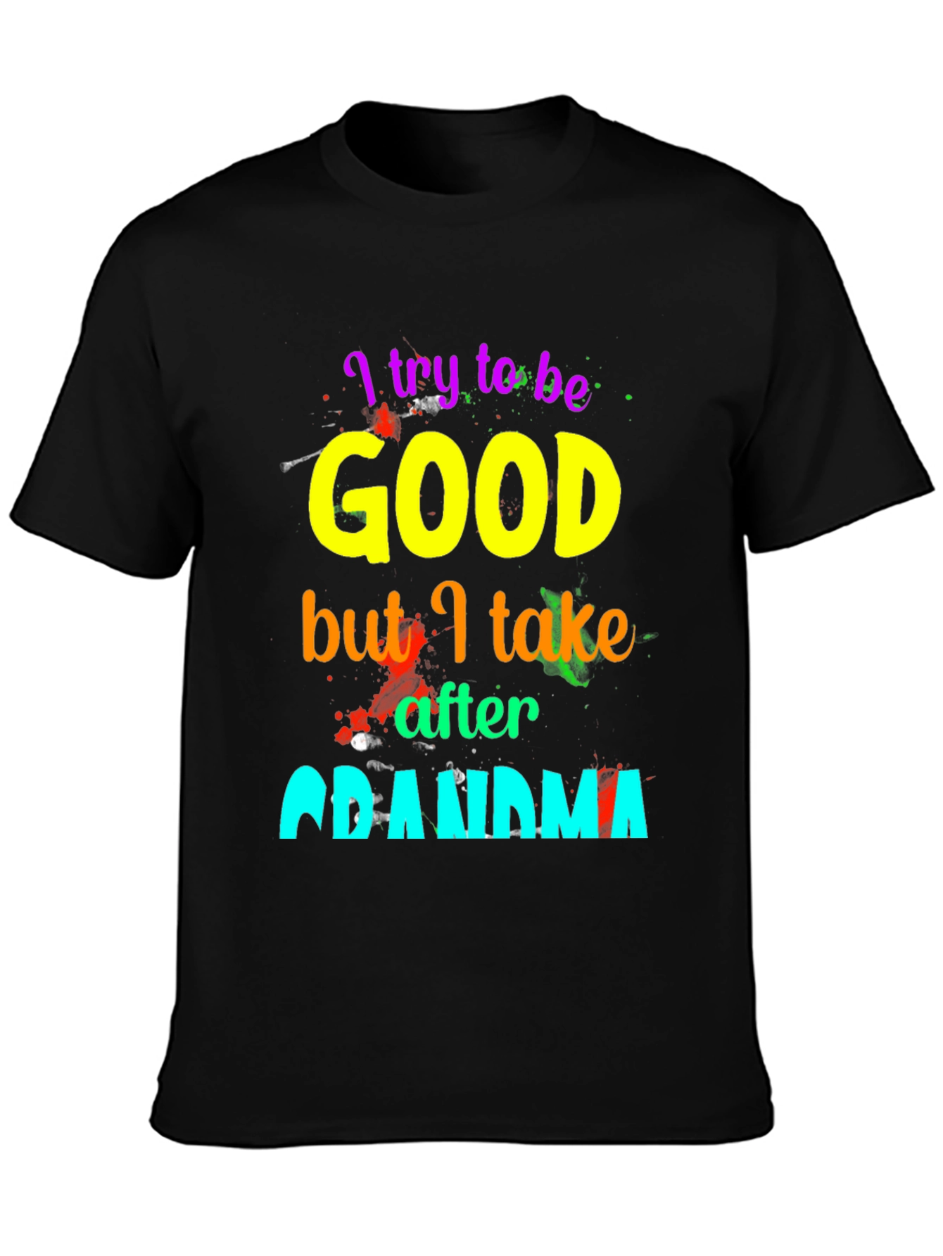 I Try To Be Good Grandma T-Shirt