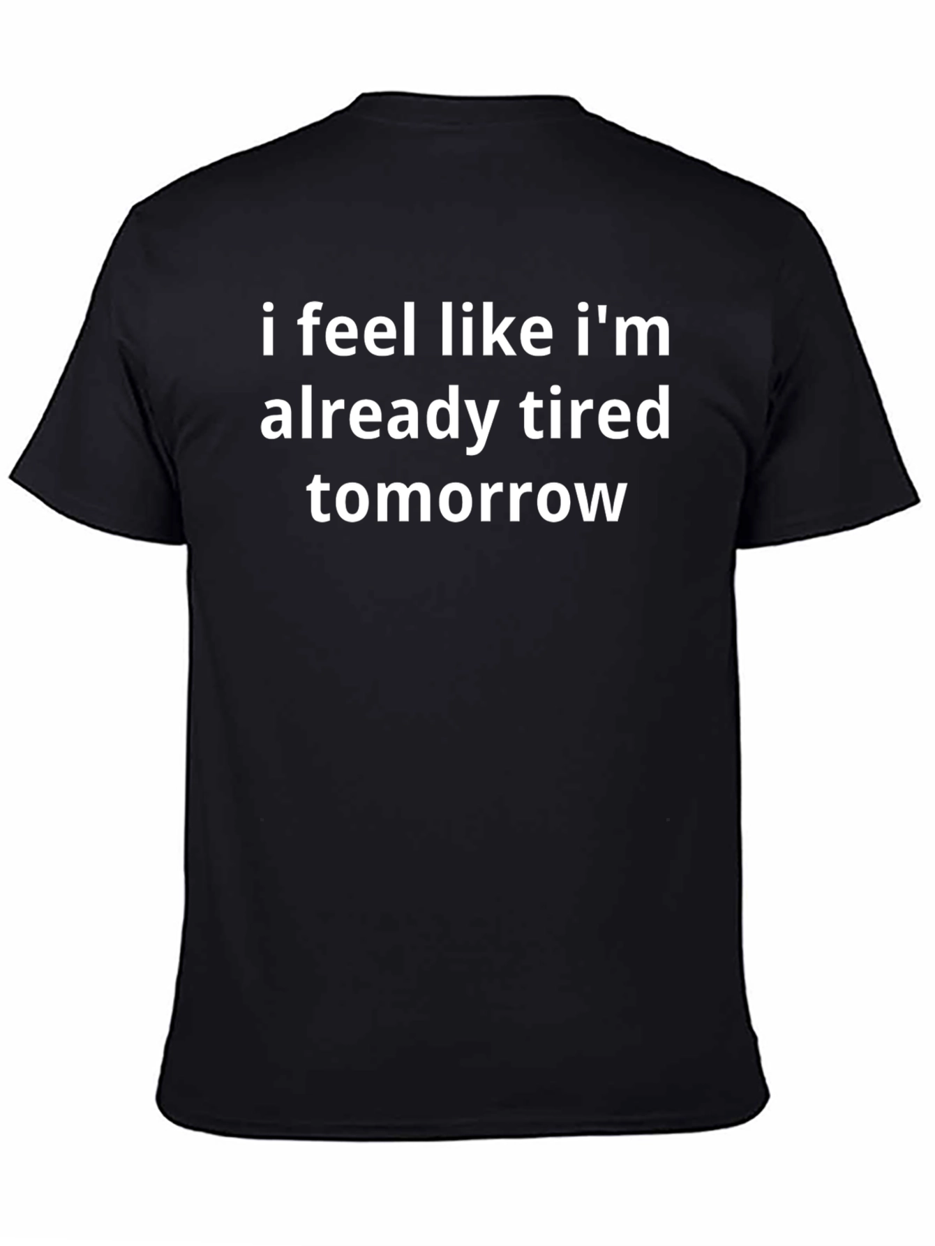 Funny Already Tired Tomorrow Black T-Shirt