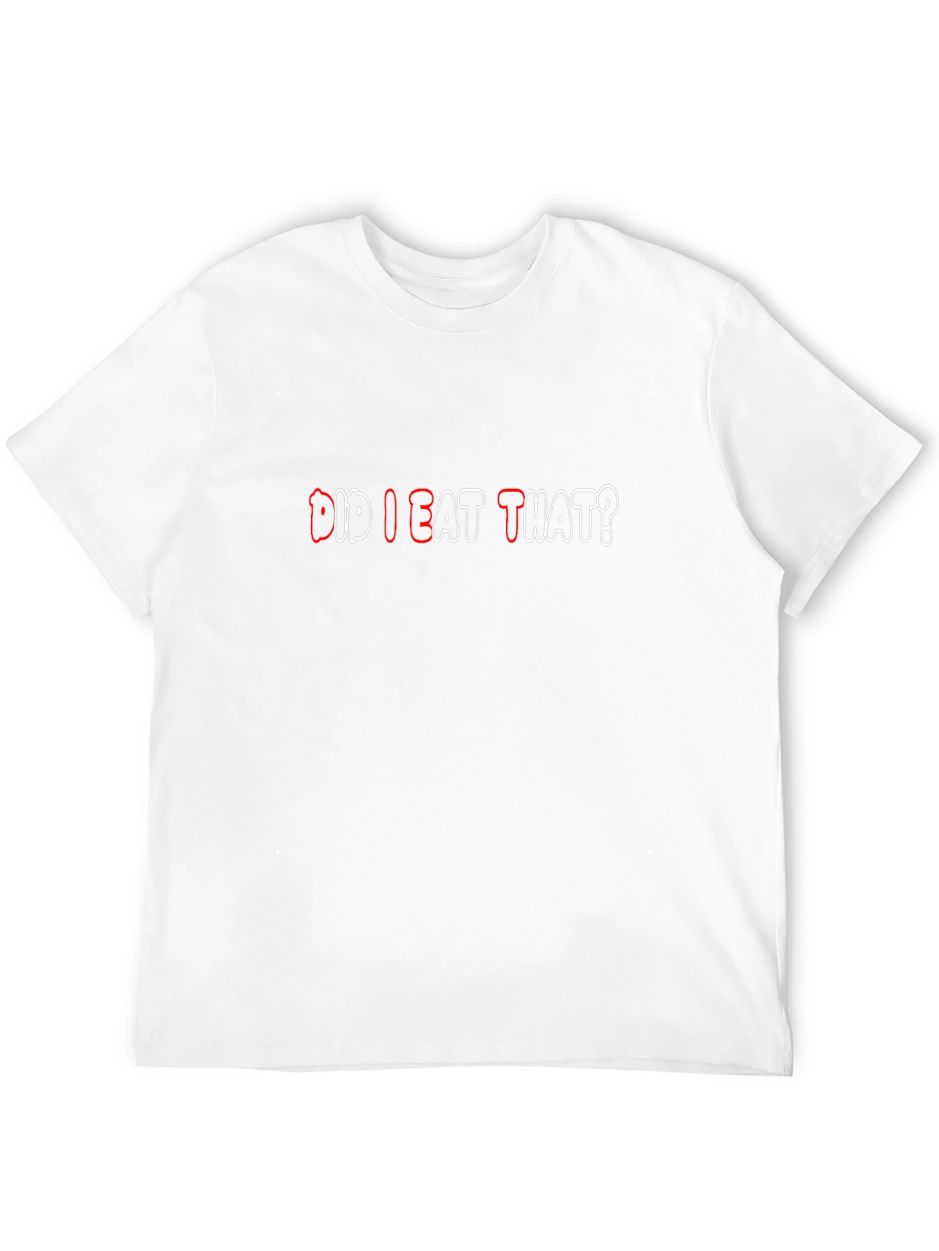 Did I Eat That? Funny Graphic T-Shirt