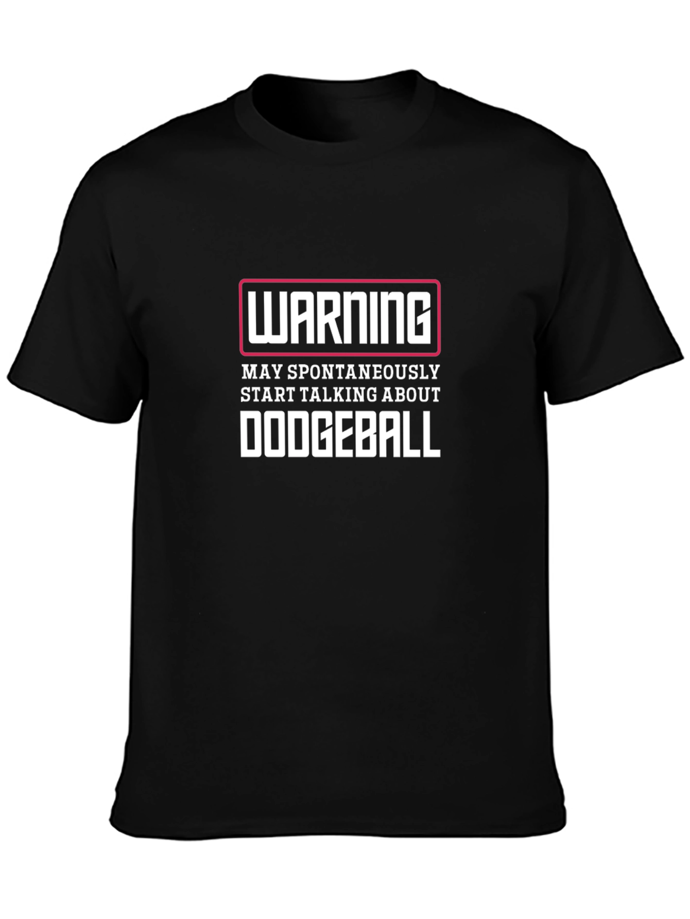 Funny Dodgeball T-Shirt - Warning May Spontaneously Talk