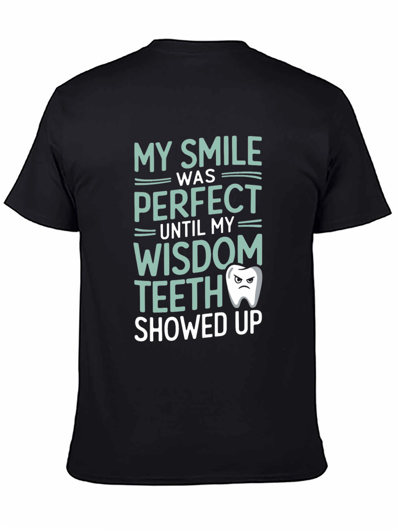 Funny Wisdom Teeth T-Shirt - My Smile Was Perfect