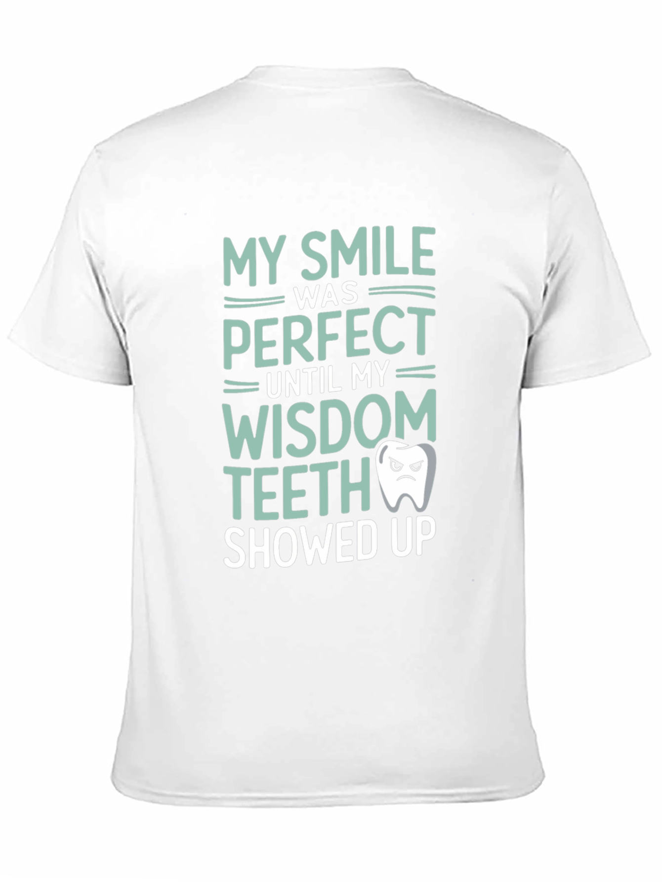Funny Wisdom Teeth T-Shirt - My Smile Was Perfect