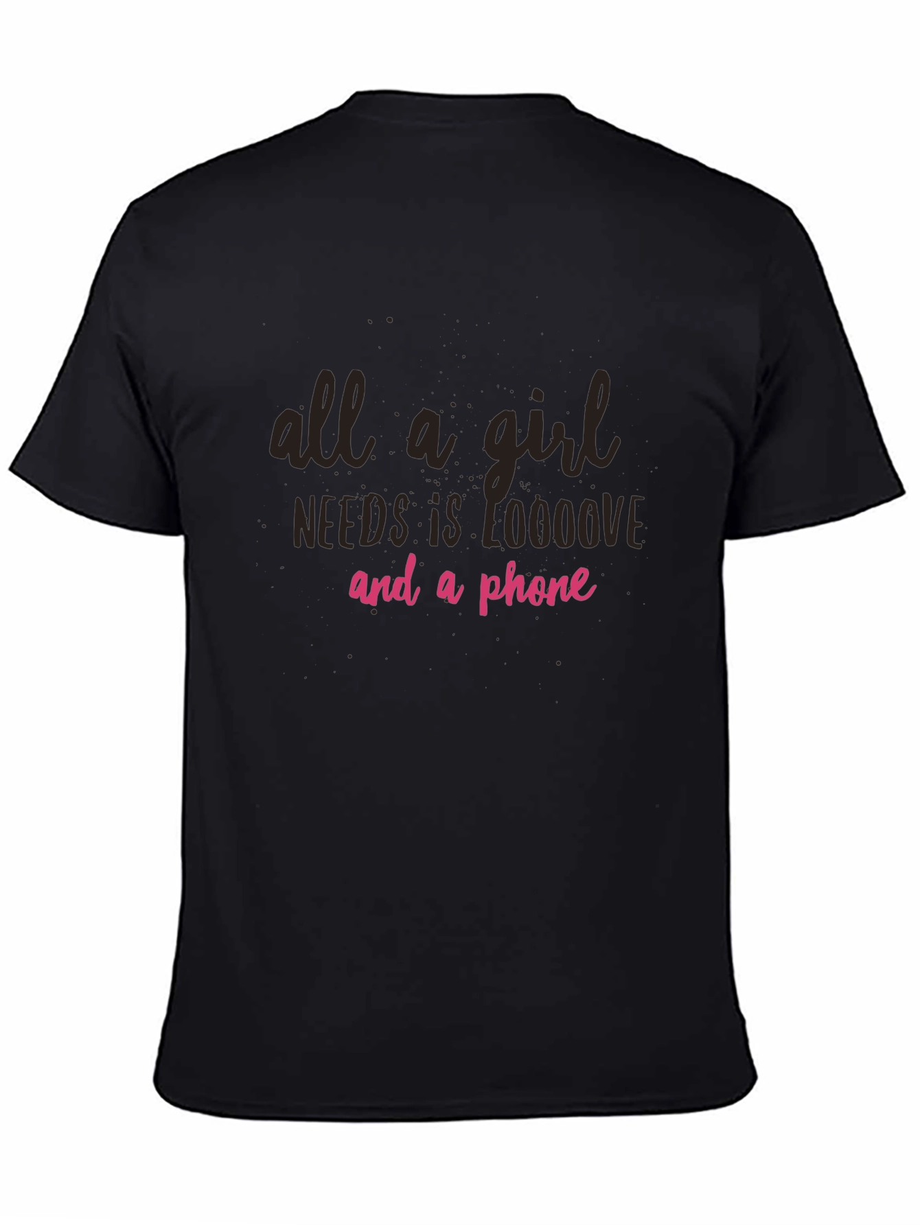 All A Girl Needs Love & Phone Black Tee