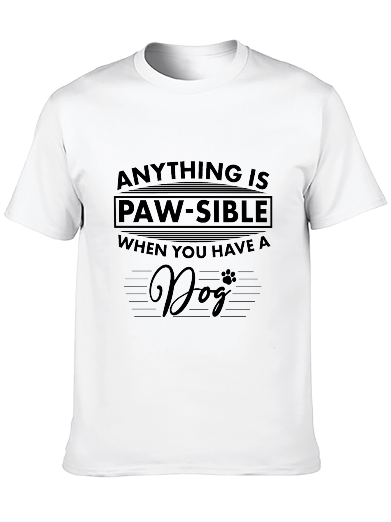 Funny Dog Lover T-Shirt - Anything is Paw-Sible!