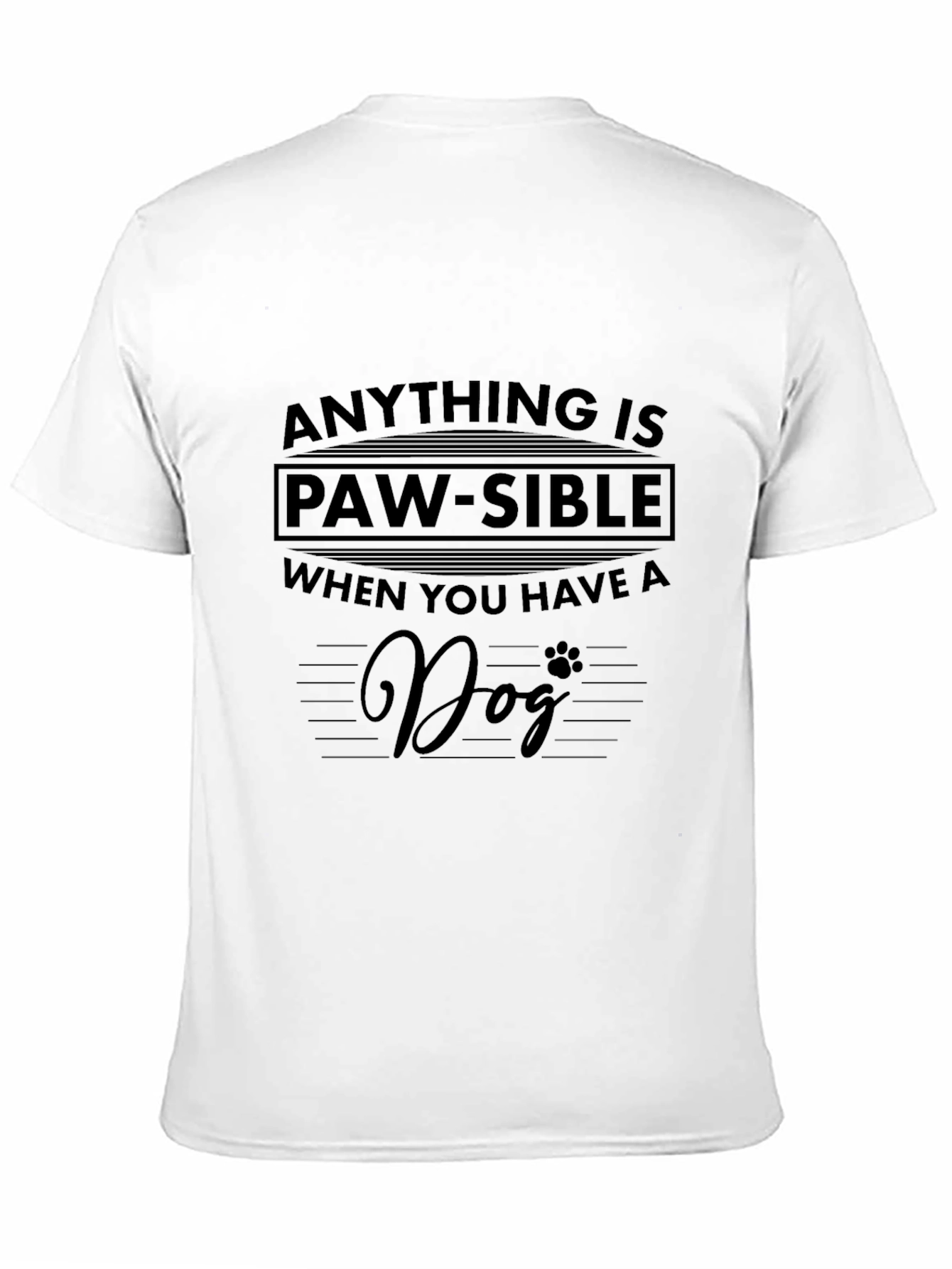 Funny Dog Lover T-Shirt - Anything is Paw-Sible!