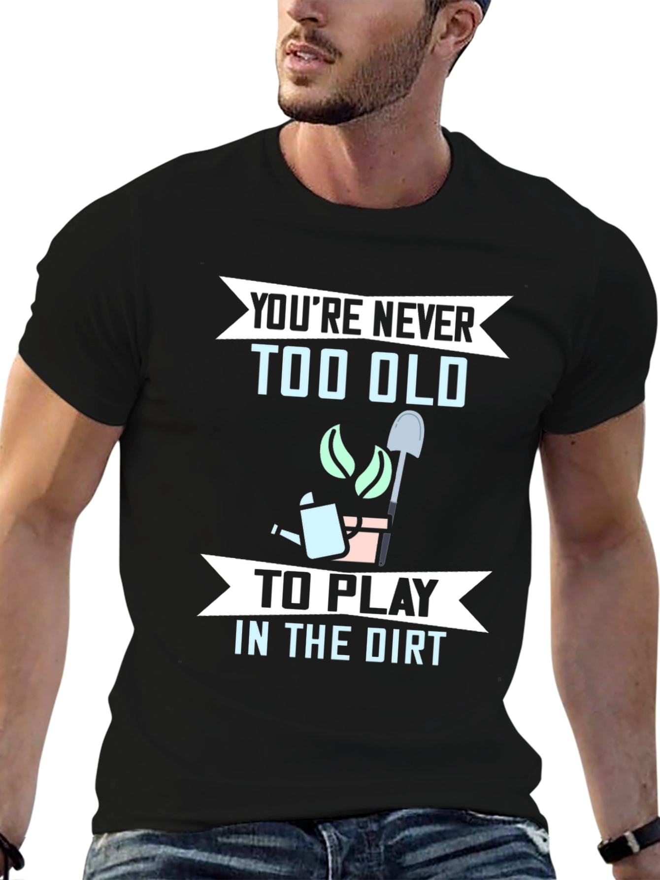 Funny Gardening T-Shirt - Youre Never Too Old