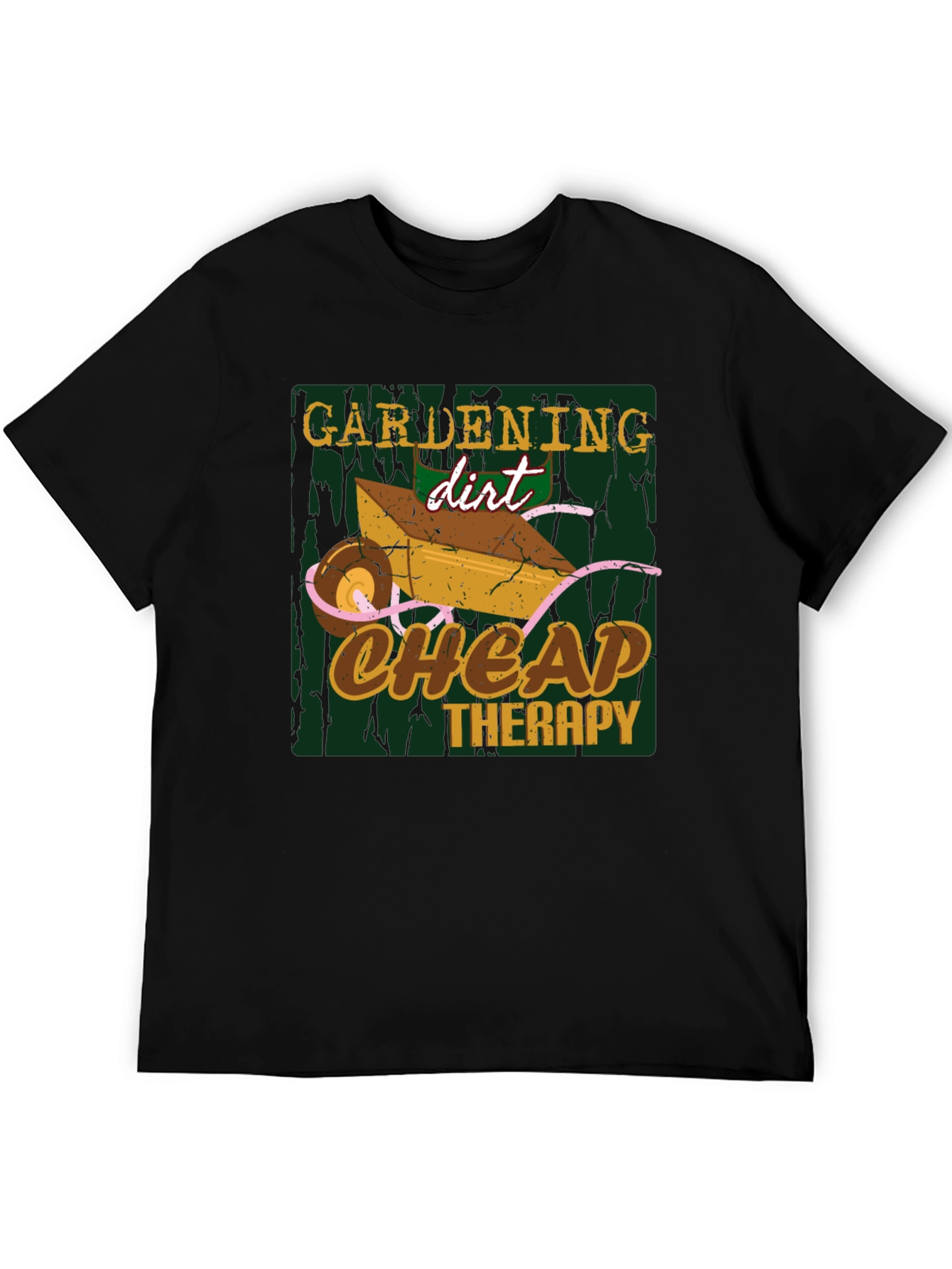 Gardening Dirt Cheap Therapy Graphic T-Shirt