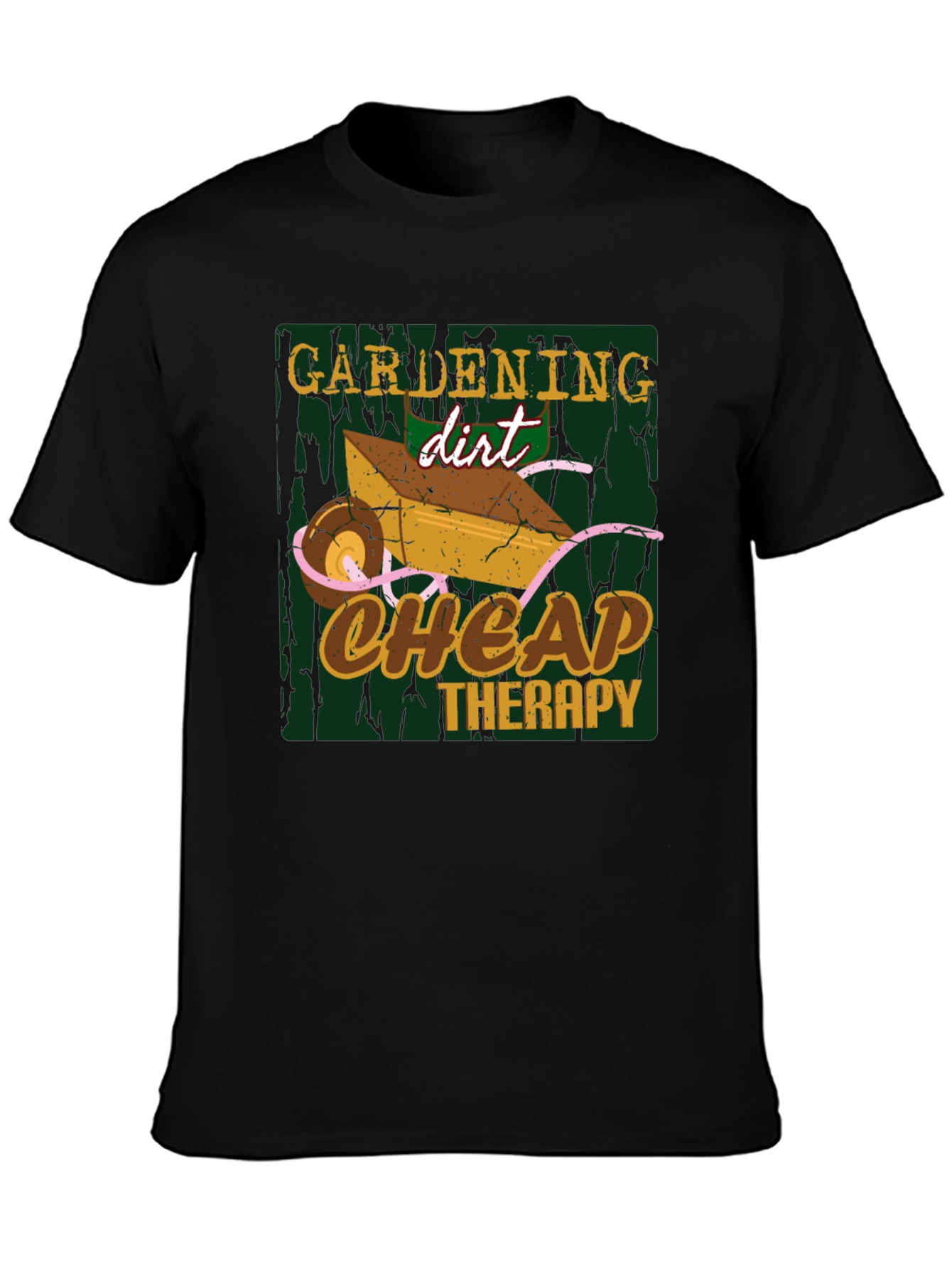 Gardening Dirt Cheap Therapy Graphic T-Shirt