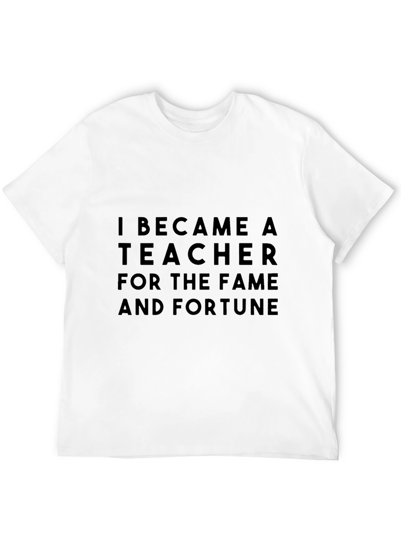 Teacher Fame & Fortune Black T-Shirt