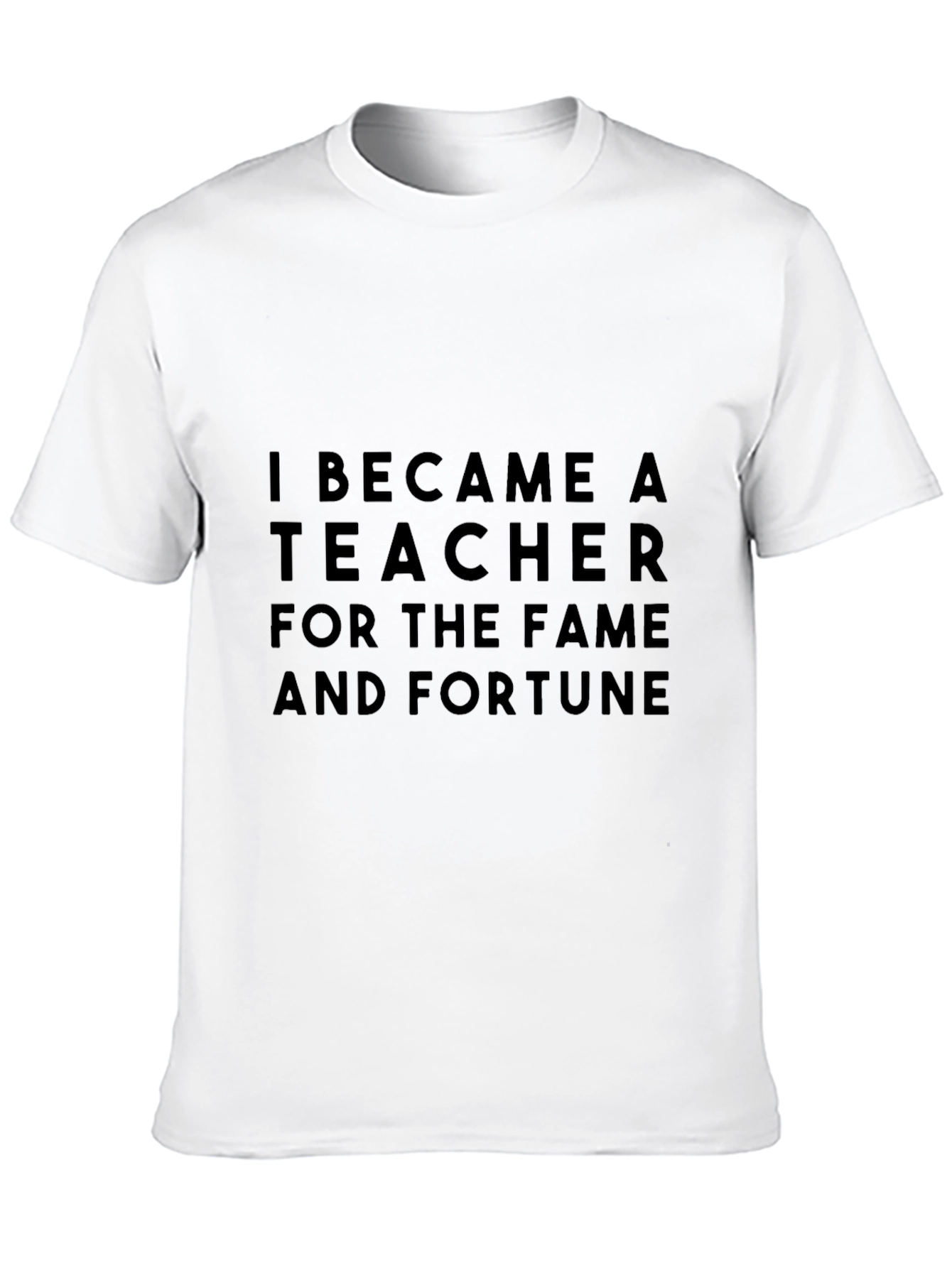 Teacher Fame & Fortune Black T-Shirt