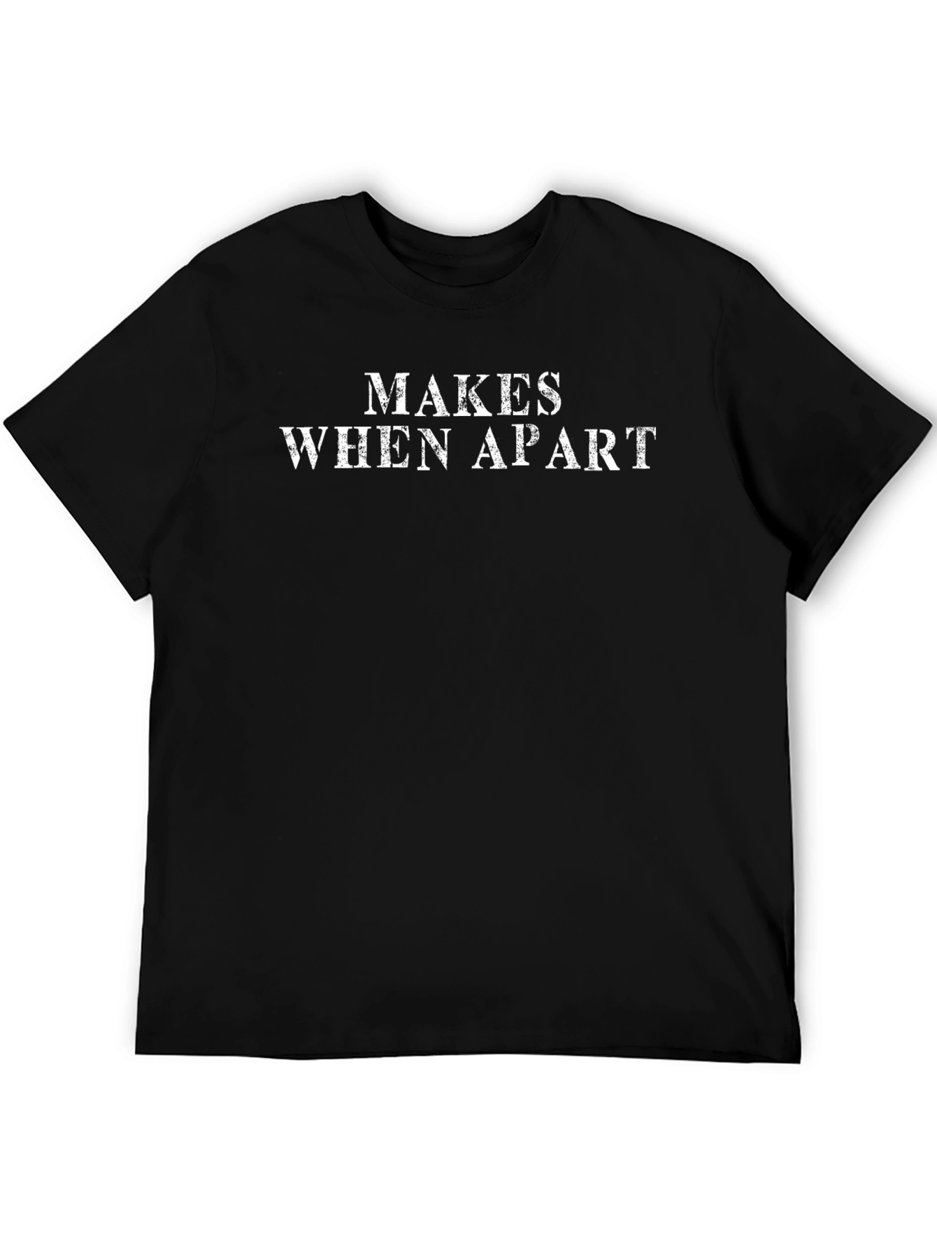MAKES WHEN APART Graphic Tee - Funny Sarcastic T-Shirt