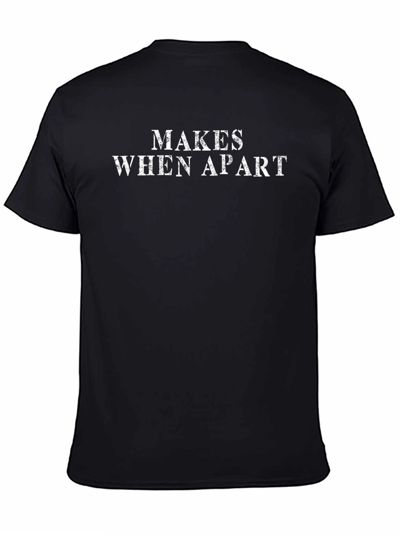 MAKES WHEN APART Graphic Tee - Funny Sarcastic T-Shirt