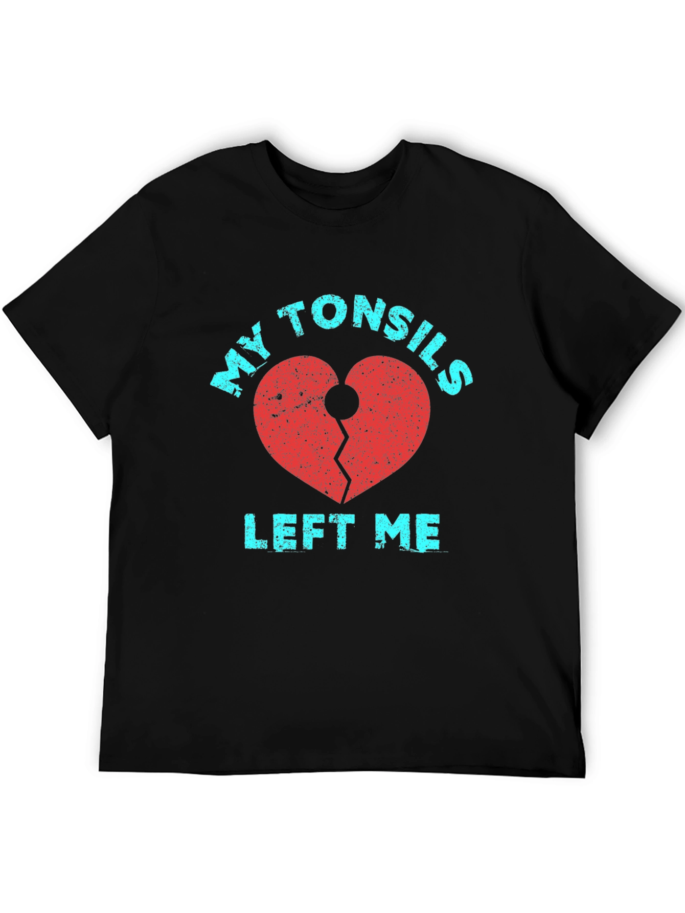 My Tonsils Left Me T-Shirt Broken Heart