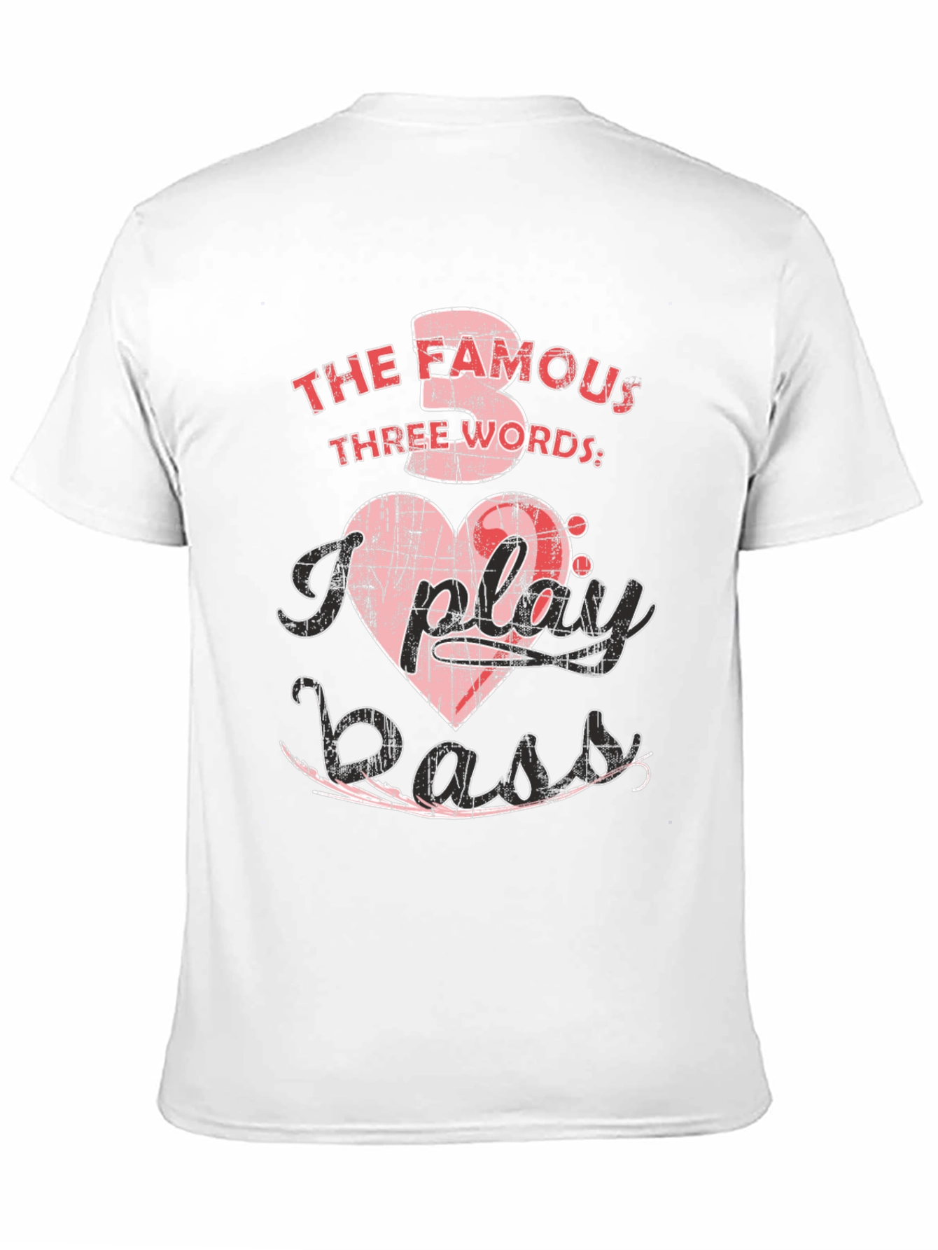The Famous Three Words I Play Bass T-Shirt