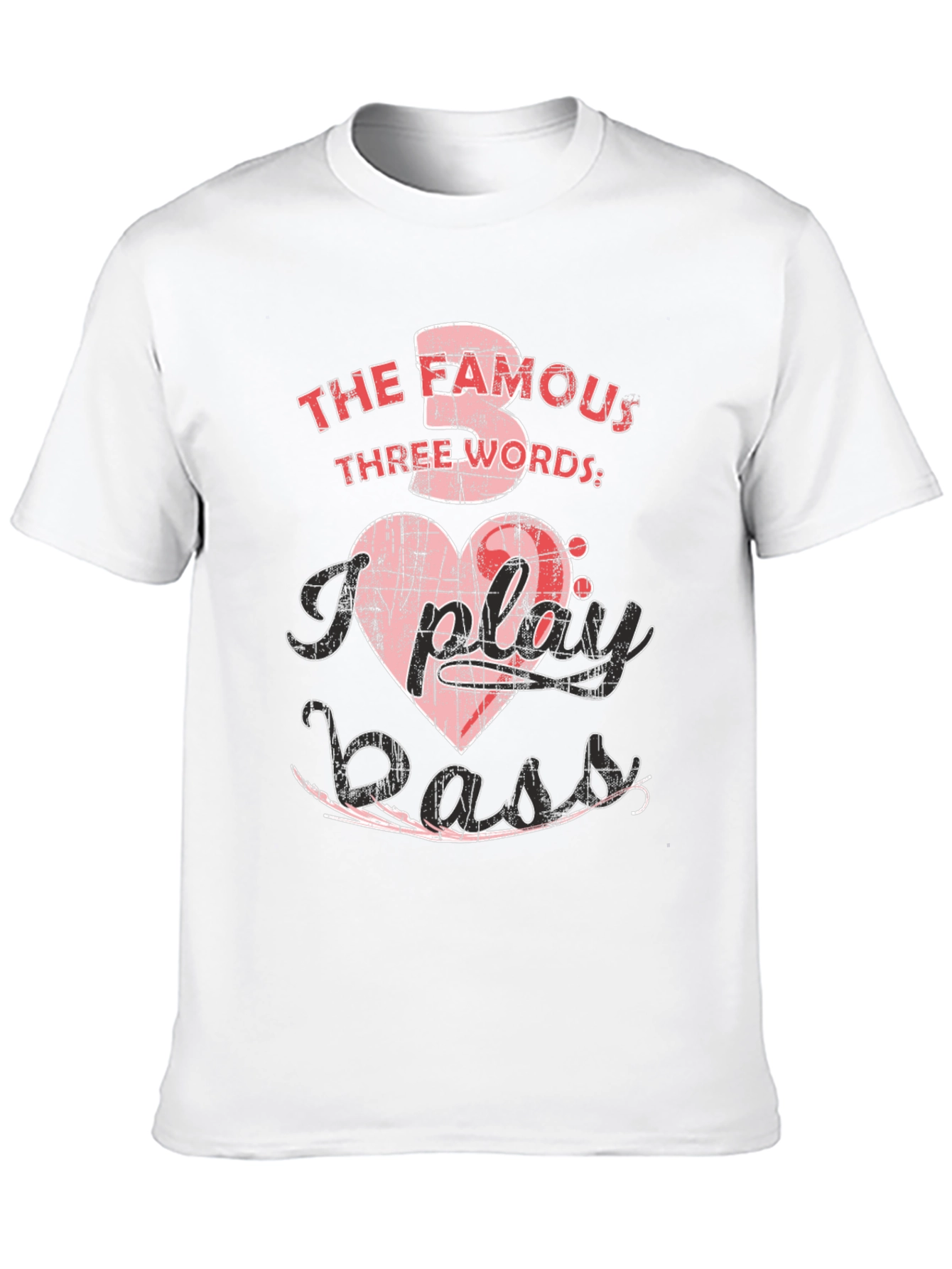 The Famous Three Words I Play Bass T-Shirt