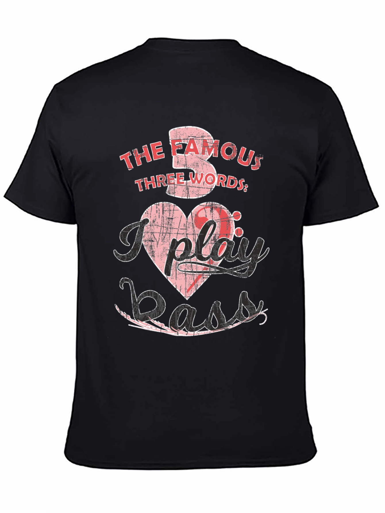 The Famous Three Words I Play Bass T-Shirt