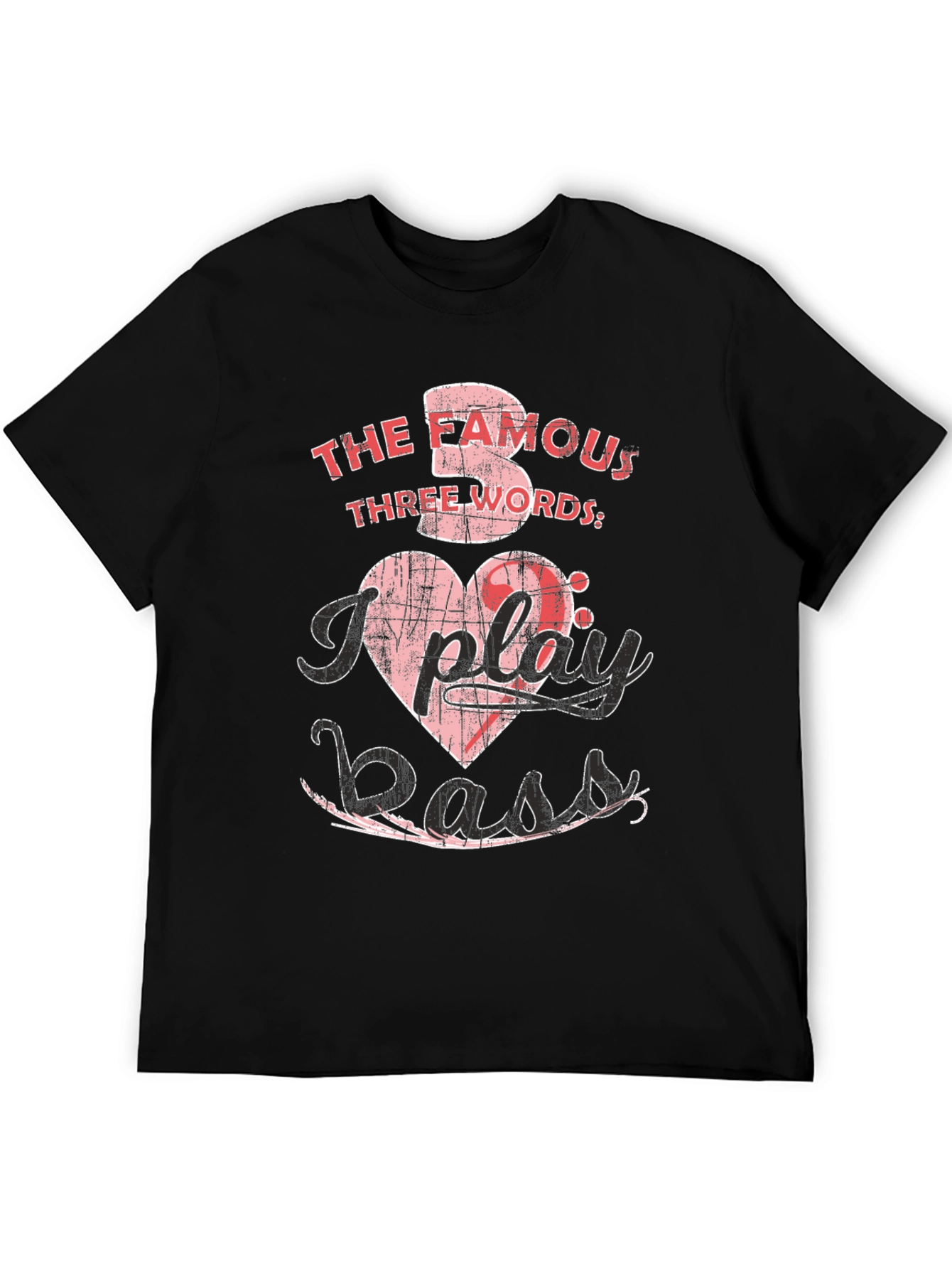 The Famous Three Words I Play Bass T-Shirt