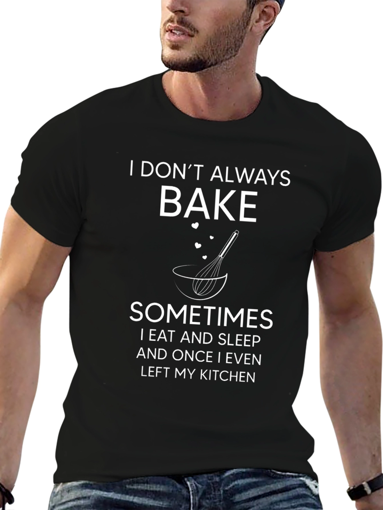 I Dont Always Bake T-Shirt Funny Baker Tee