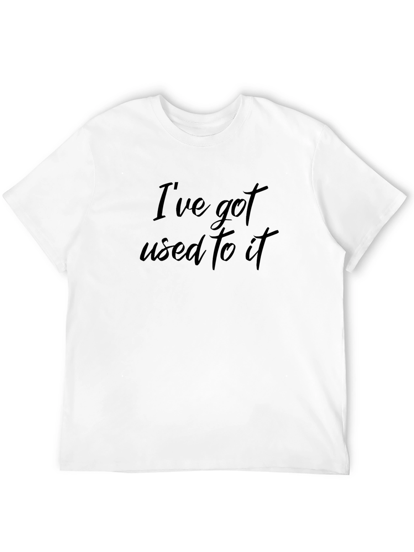 Ive Got Used to It Black T-Shirt