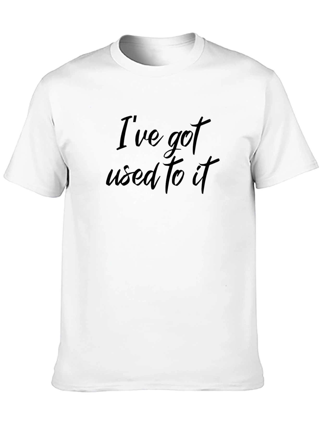 Ive Got Used to It Black T-Shirt