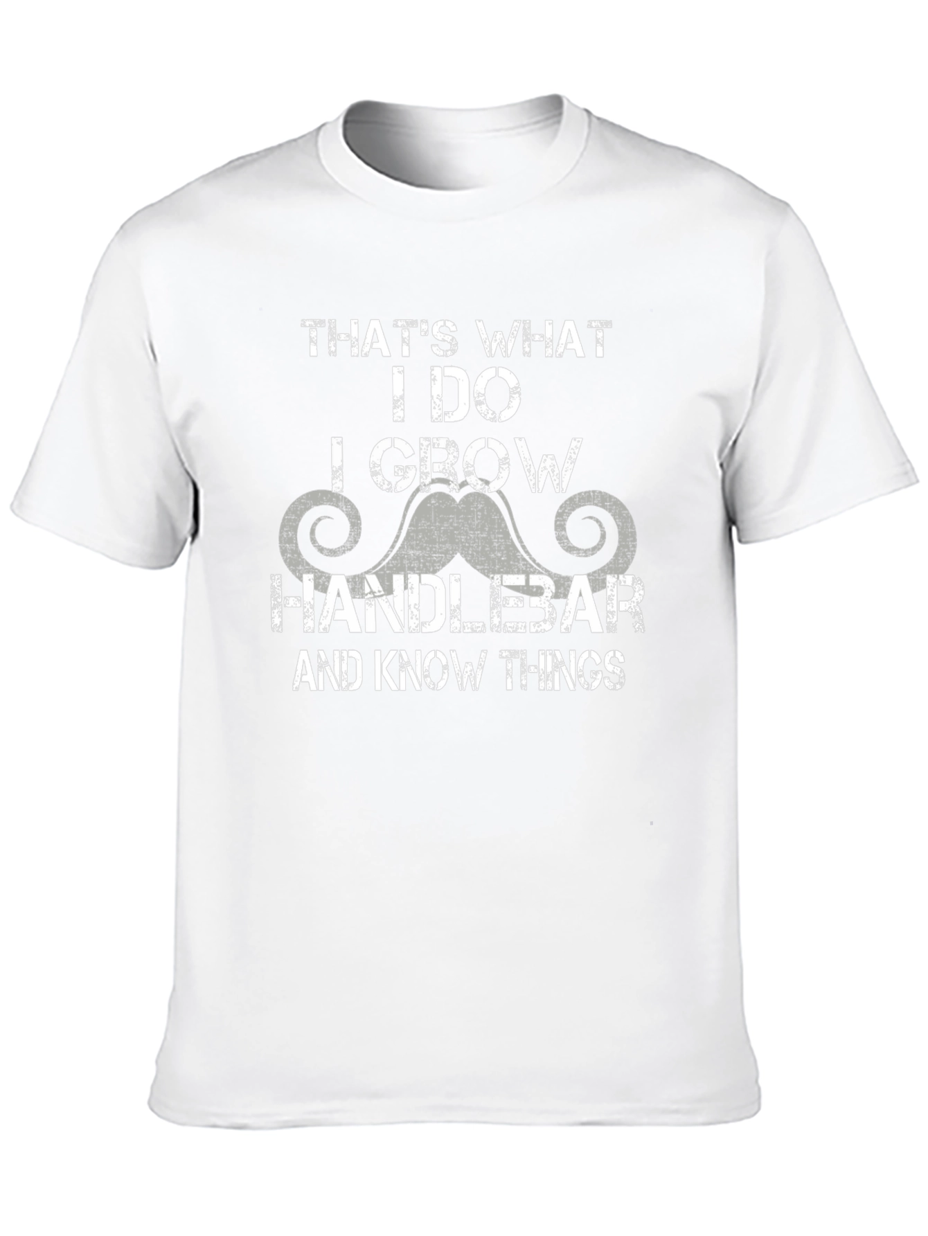 Handlebar Mustache T-Shirt - I Grow & Know Things