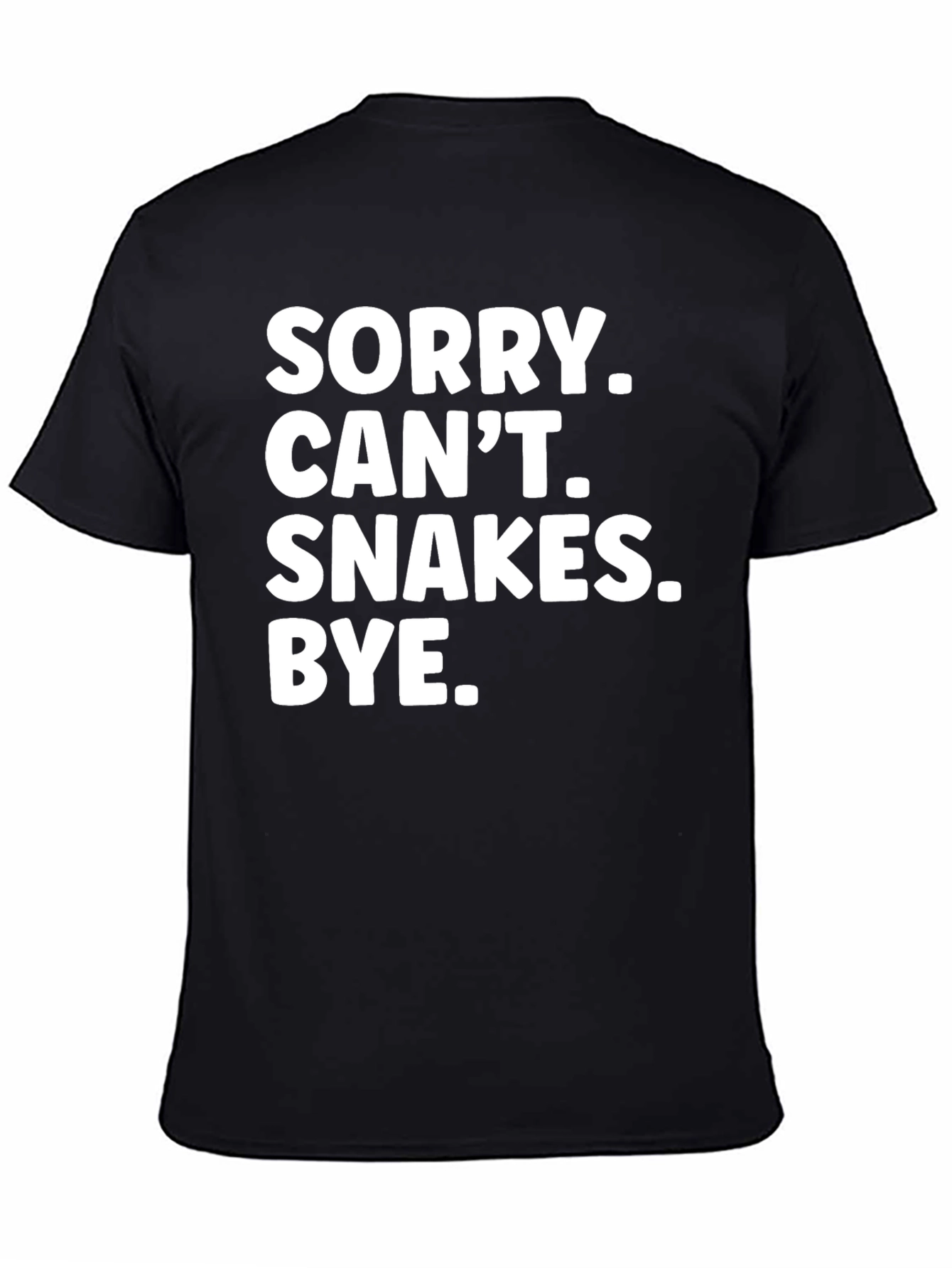 Sorry Cant. Snakes. Bye. T-Shirt - Black