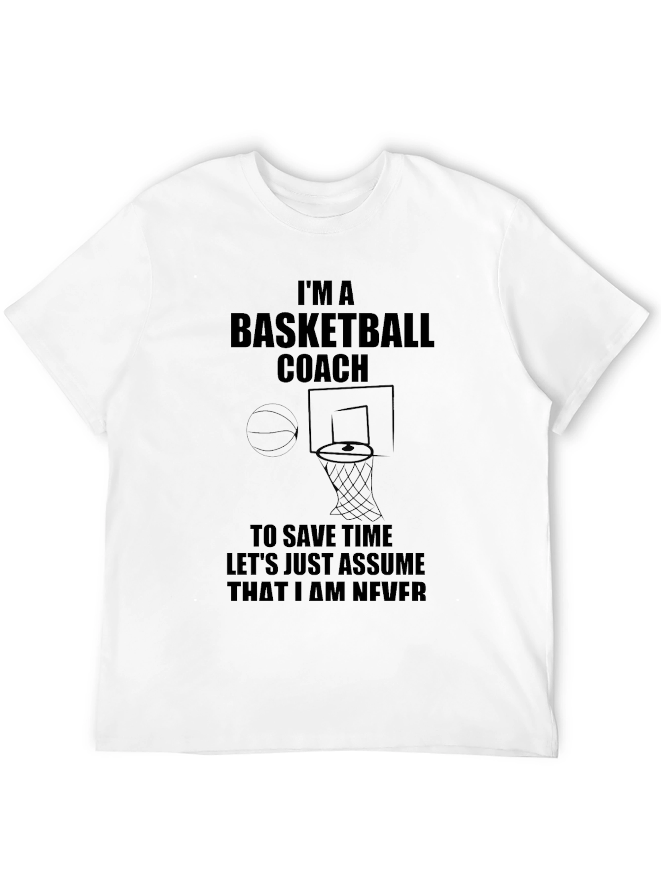 Basketball Coach T-Shirt - Never Wrong