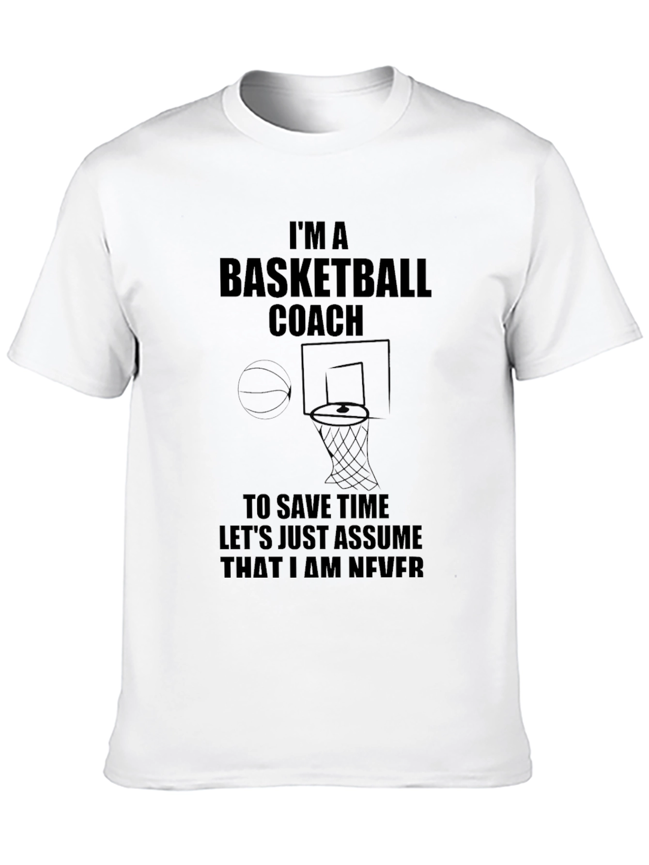 Basketball Coach T-Shirt - Never Wrong