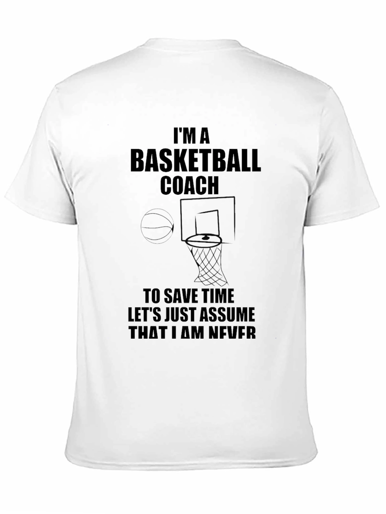 Basketball Coach T-Shirt - Never Wrong