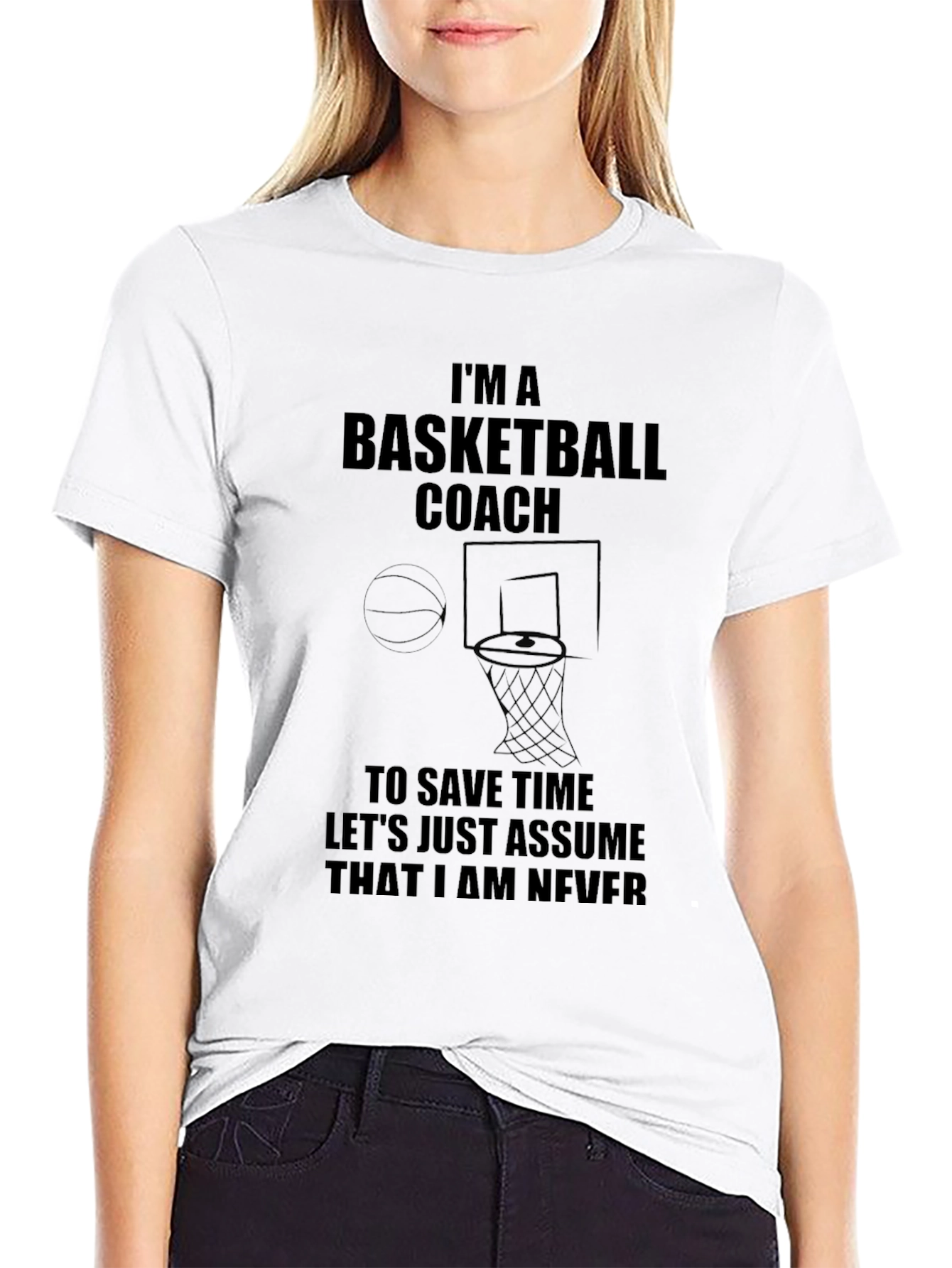 Basketball Coach T-Shirt - Never Wrong