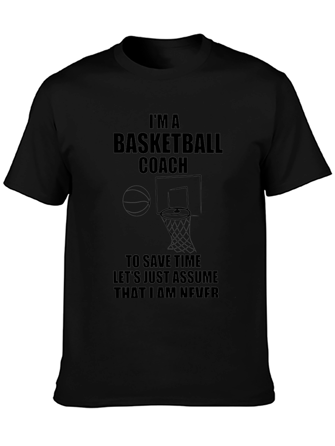Basketball Coach T-Shirt - Never Wrong