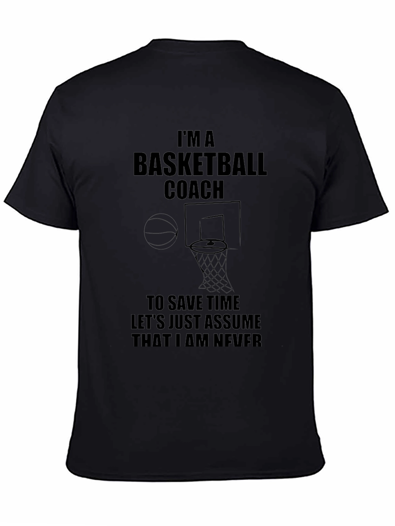 Basketball Coach T-Shirt - Never Wrong