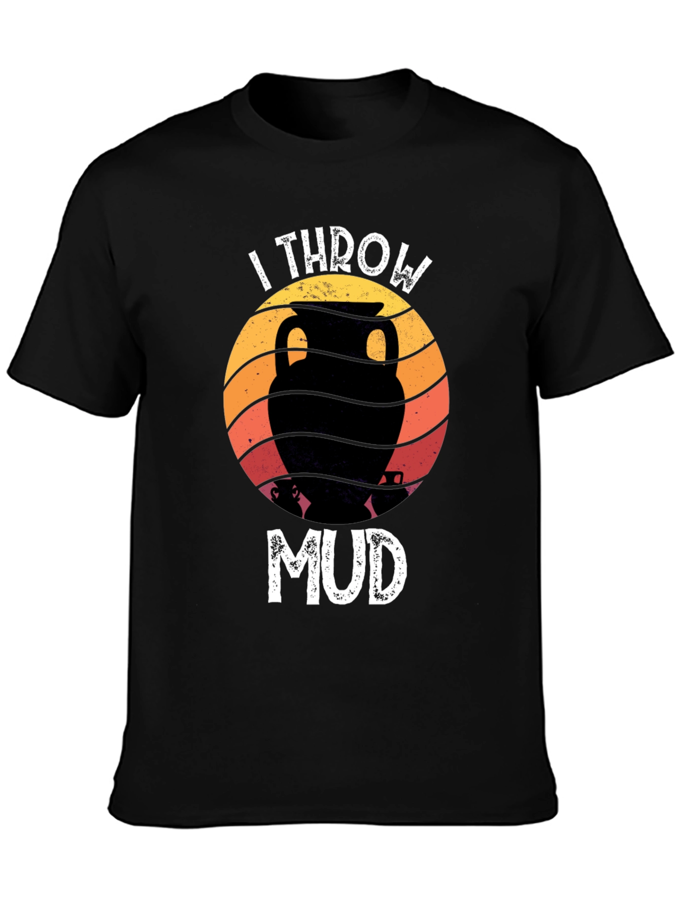 I Throw Mud Pottery T-Shirt