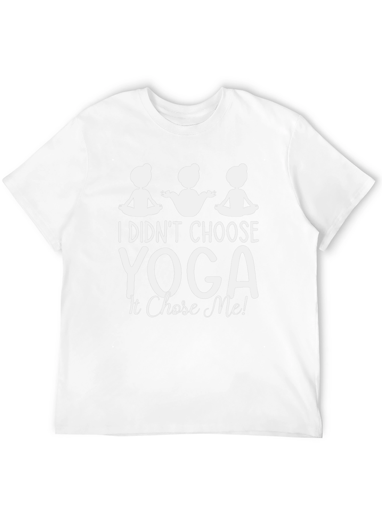 Yoga Chose Me! Funny Graphic Tee
