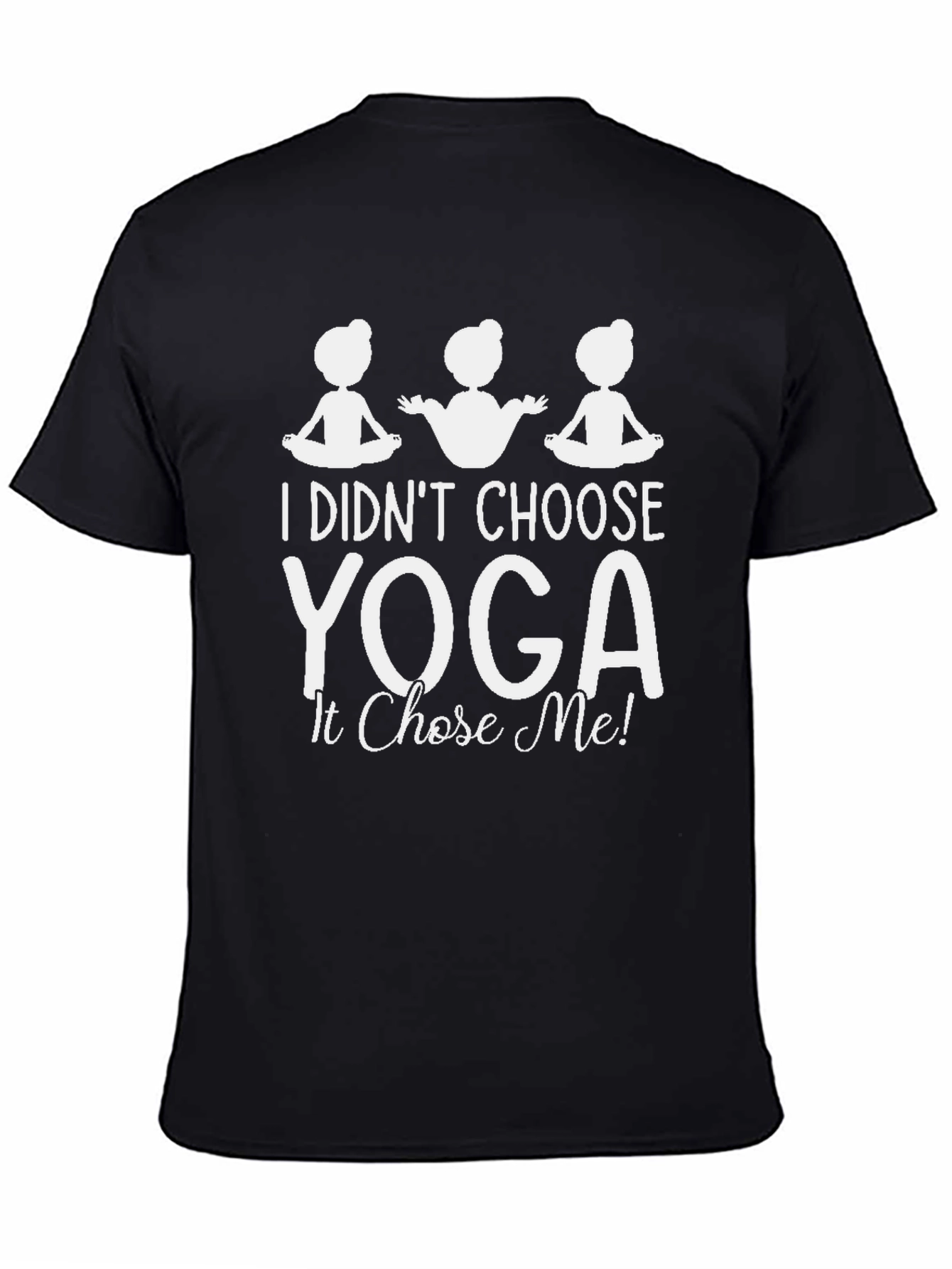 Yoga Chose Me! Funny Graphic Tee