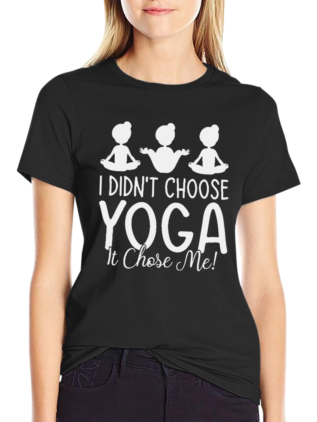 Yoga Chose Me! Funny Graphic Tee