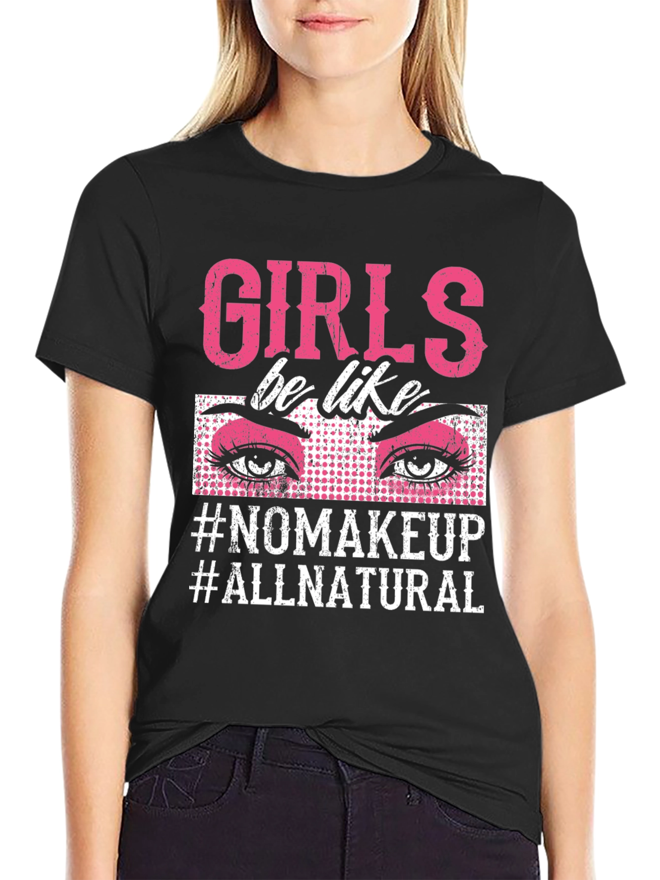 Girls Be Like No Makeup T-Shirt