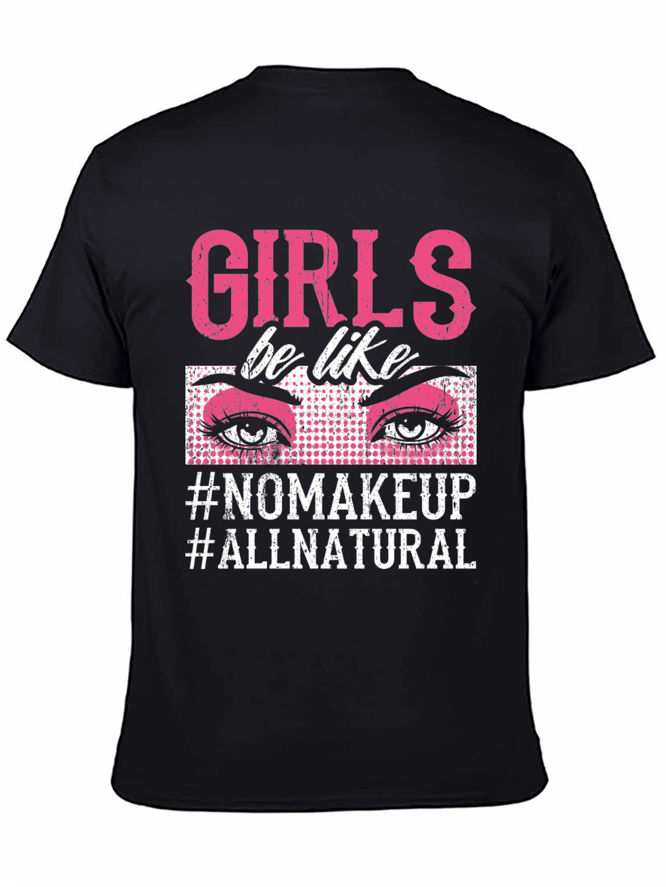 Girls Be Like No Makeup T-Shirt