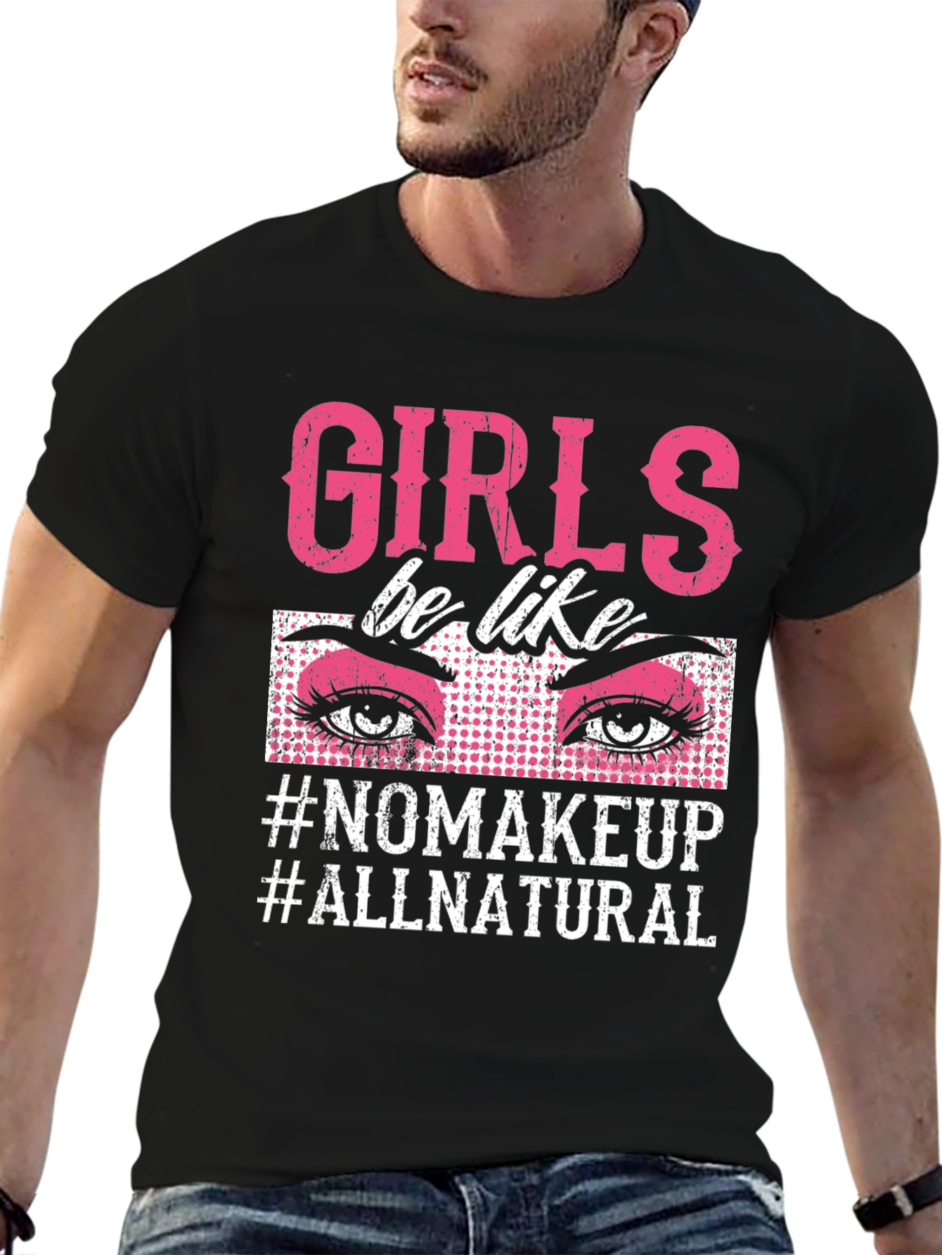 Girls Be Like No Makeup T-Shirt