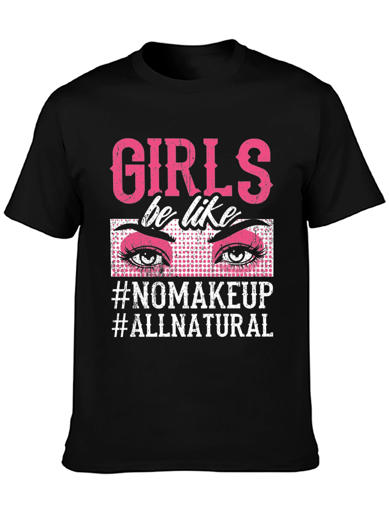 Girls Be Like No Makeup T-Shirt