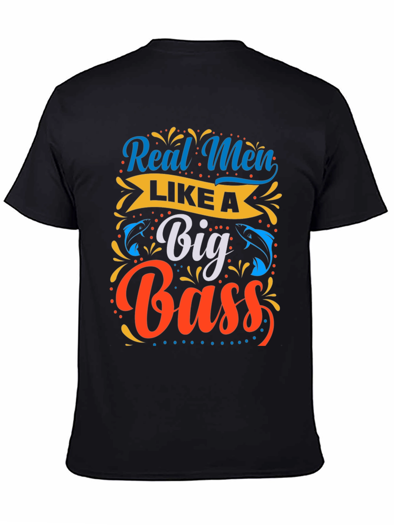 Real Men Like a Big Bass Fishing T-Shirt
