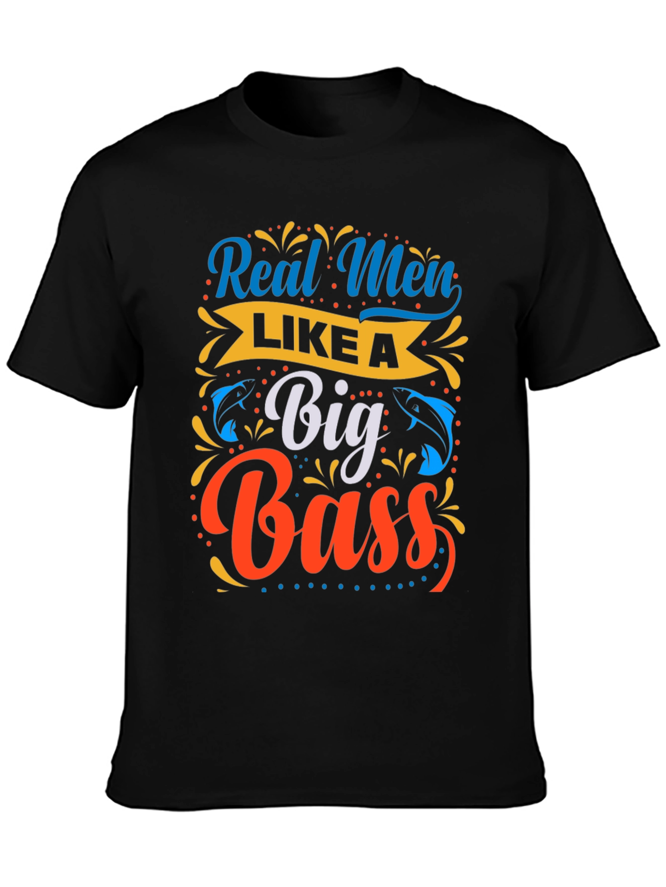 Real Men Like a Big Bass Fishing T-Shirt