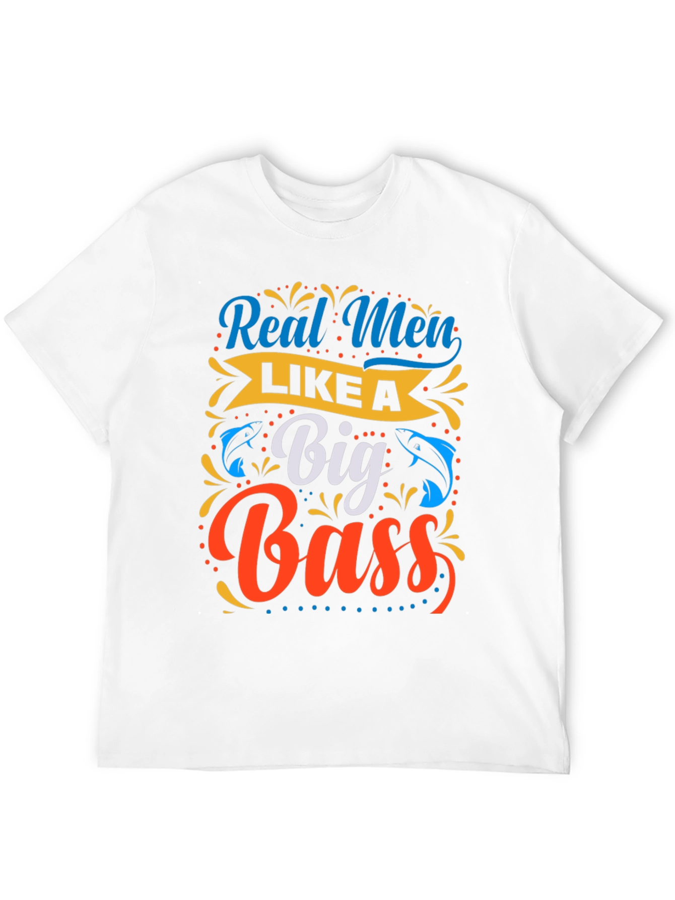 Real Men Like a Big Bass Fishing T-Shirt