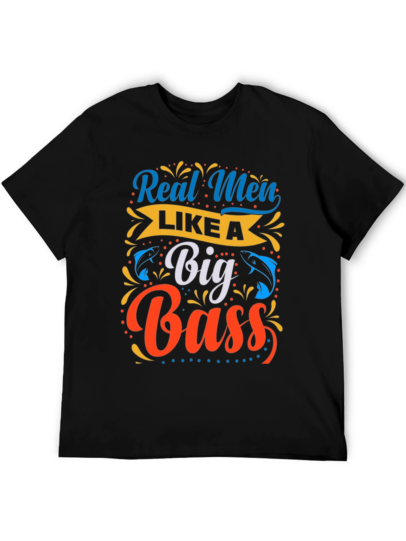 Real Men Like a Big Bass Fishing T-Shirt