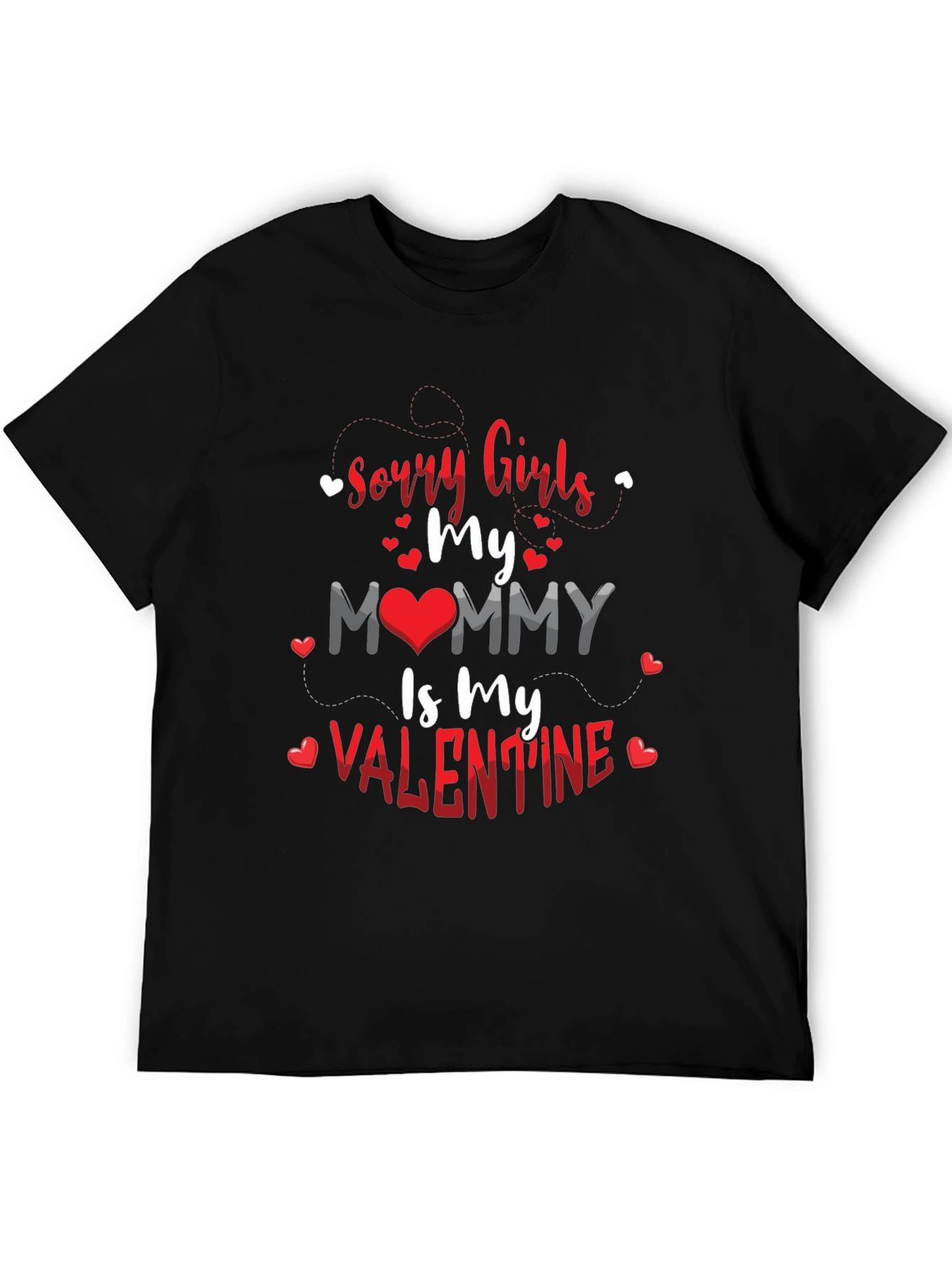 Sorry Girls Mommy is My Valentine Black T-Shirt