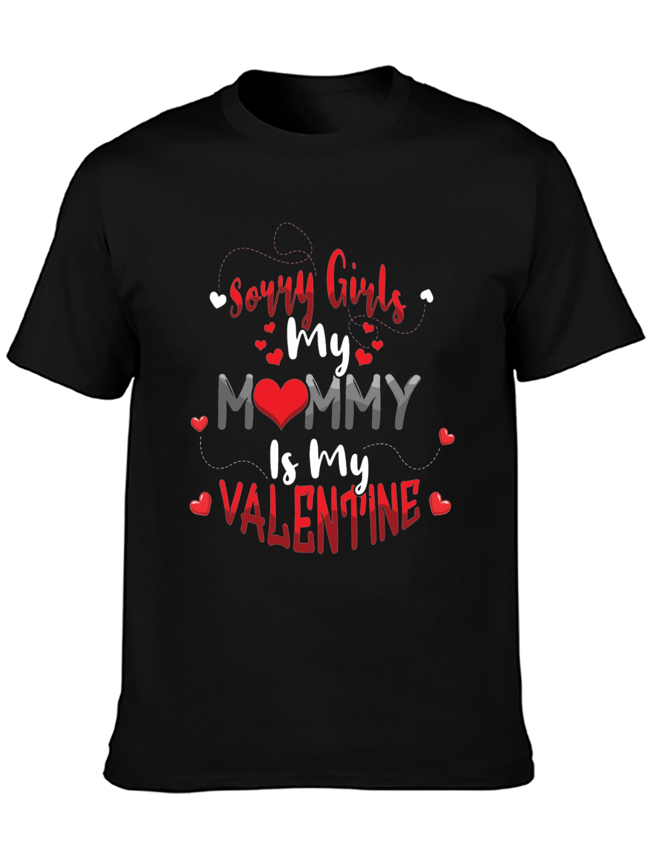 Sorry Girls Mommy is My Valentine Black T-Shirt