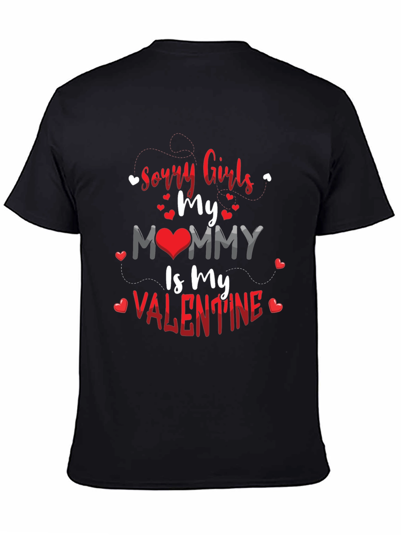 Sorry Girls Mommy is My Valentine Black T-Shirt