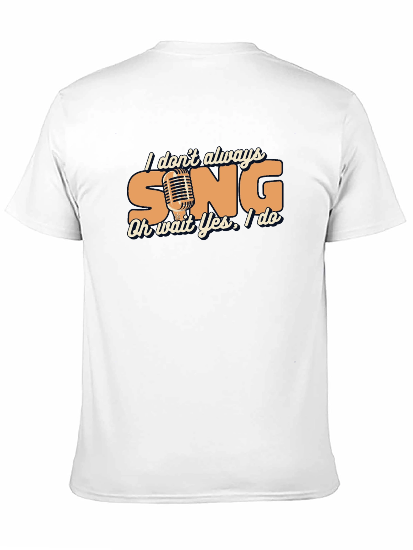 Singers Humor Tee - I Dont Always Sing