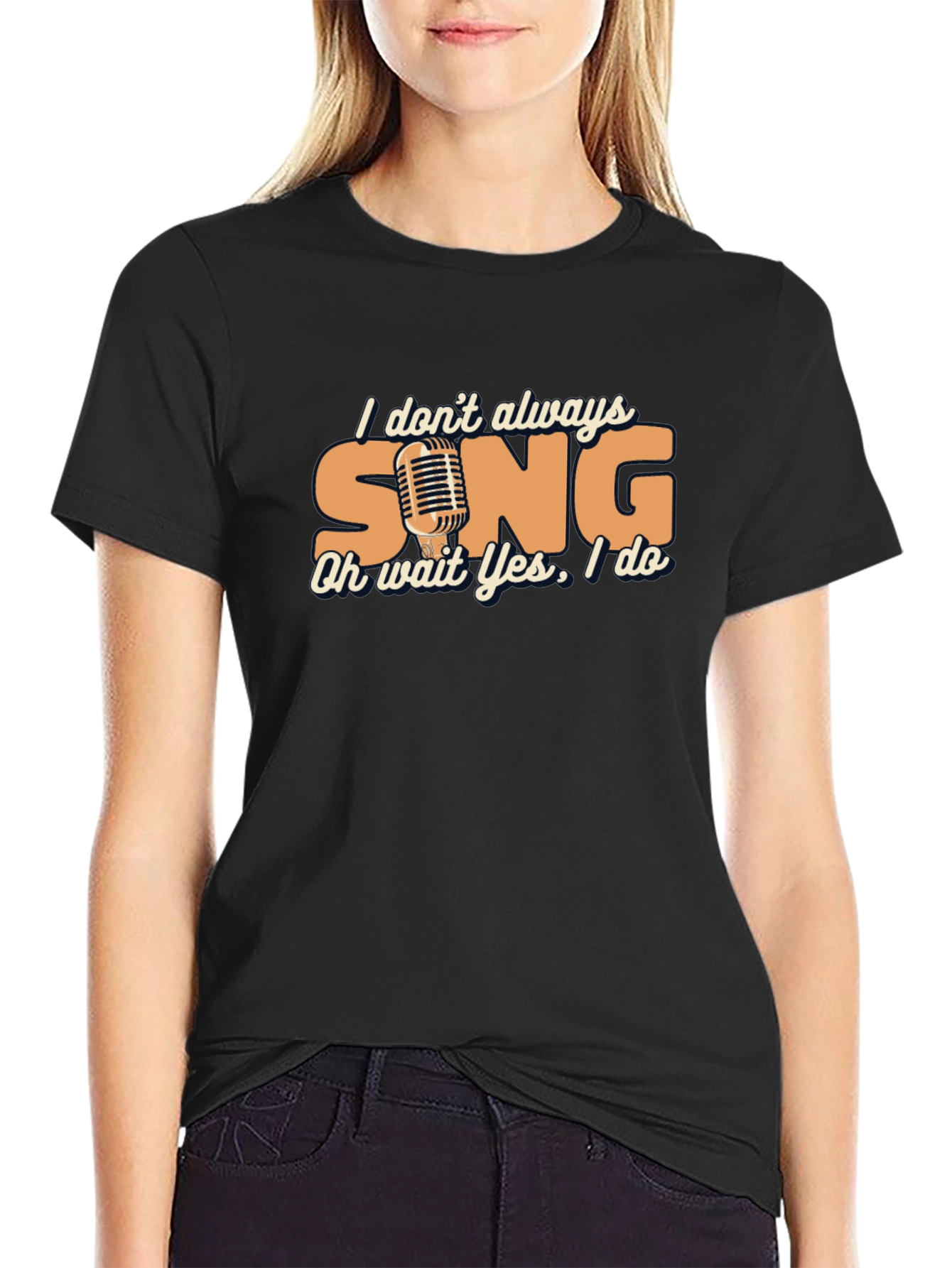 Singers Humor Tee - I Dont Always Sing